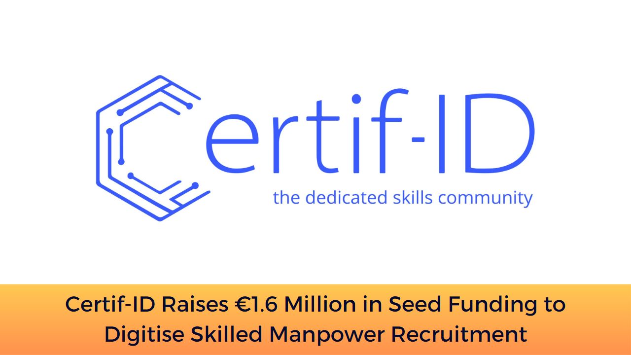 Certif-ID Raises €1.6 Million in Seed Funding to Digitise Skilled Manpower Recruitment