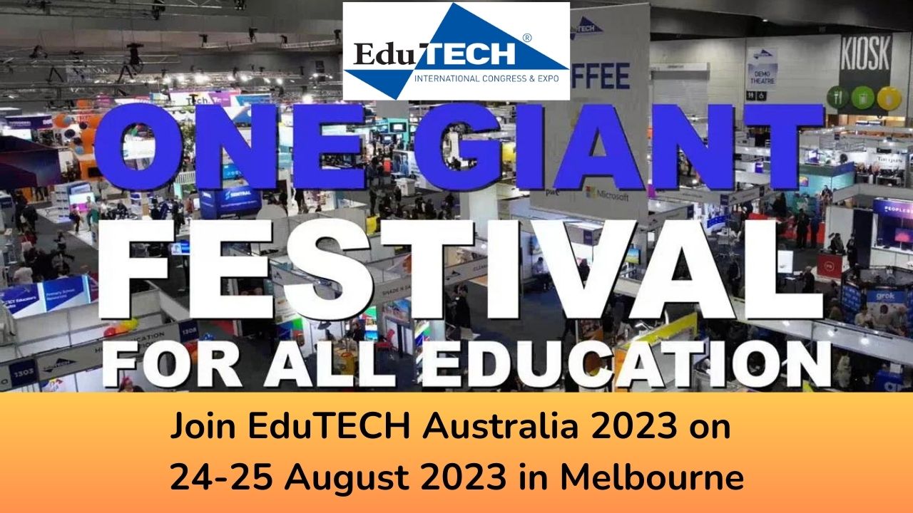 Join EduTECH Australia 2023 on 24-25 August 2023 in Melbourne