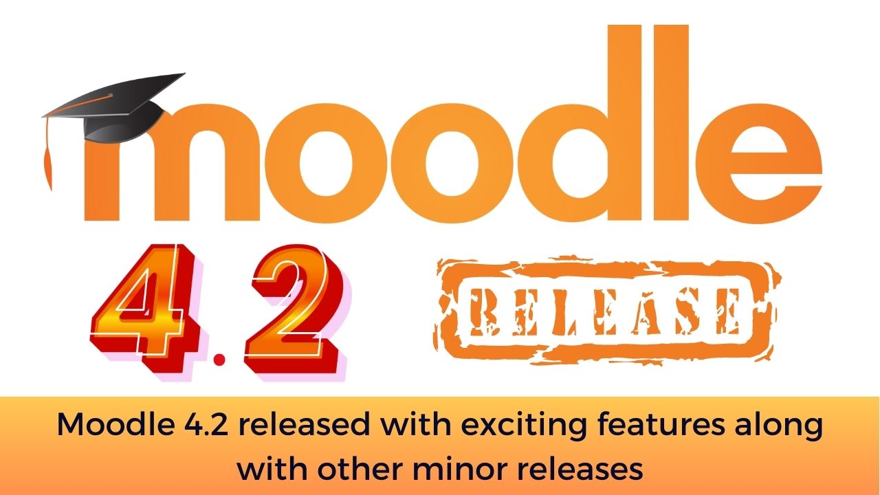 Moodle 4.2 released with exciting features along with other minor releases