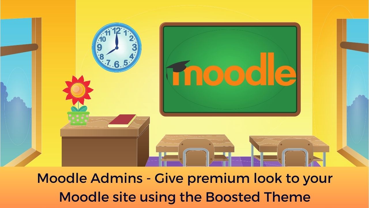 Moodle Admins - Give premium look to your Moodle site using the Boosted Theme