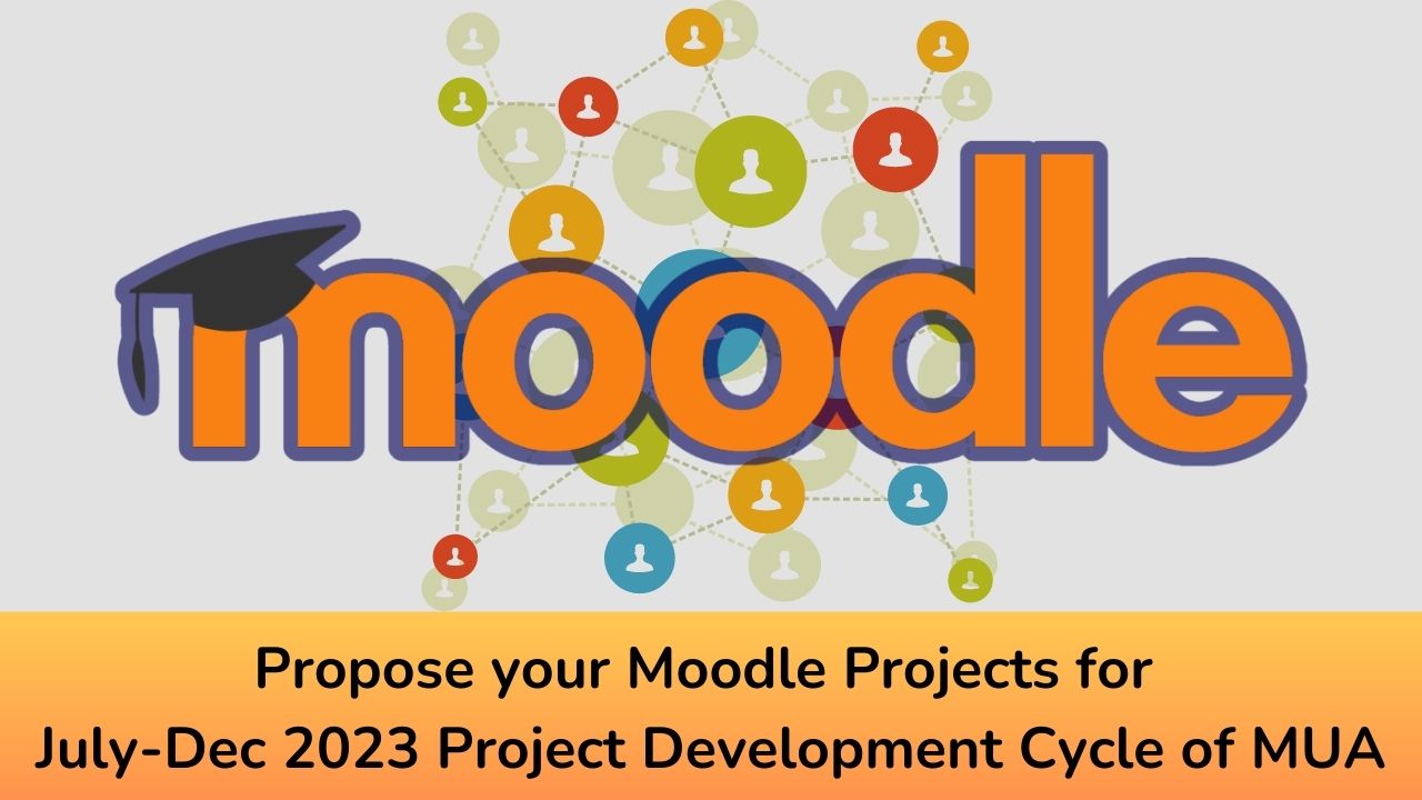 Propose your Moodle Projects for July-Dec 2023 Project Development Cycle of MUA