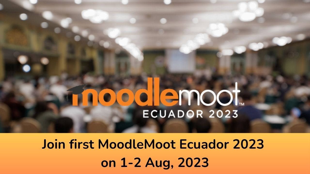 Join first MoodleMoot Ecuador 2023 on 1-2 Aug, 2023