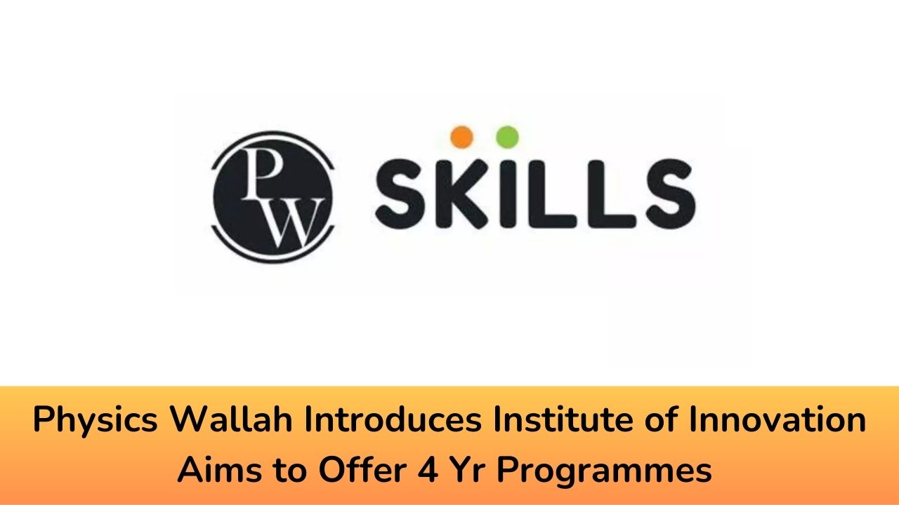 Physics Wallah Introduces Institute of Innovation; Aims to Offer 4 Yr Programme in Computer Science & AI